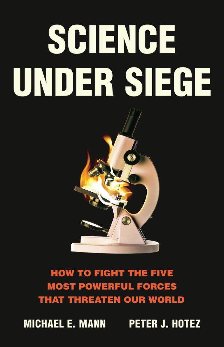 Science Under Siege: How to Fight the Five Most Powerful Forces that Threaten Our World
