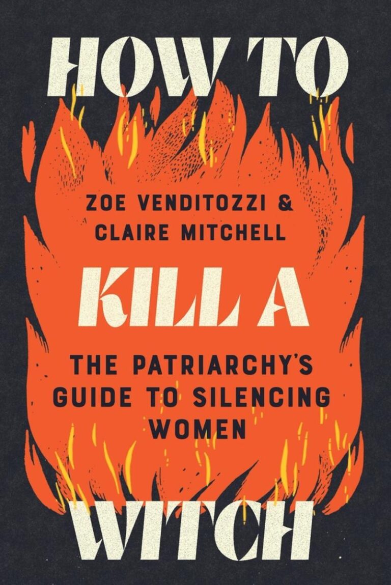How to Kill a Witch: The Patriarchy's Guide to Silencing Women