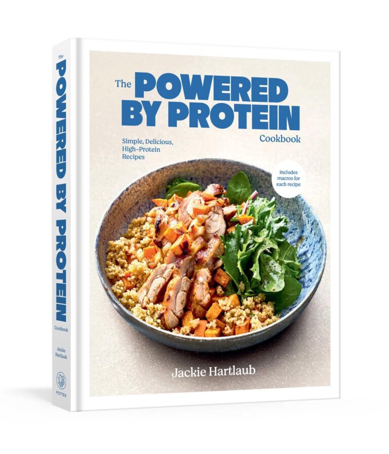 The Powered by Protein Cookbook A Cookbook: Simple, Delicious, High-Protein Recipes