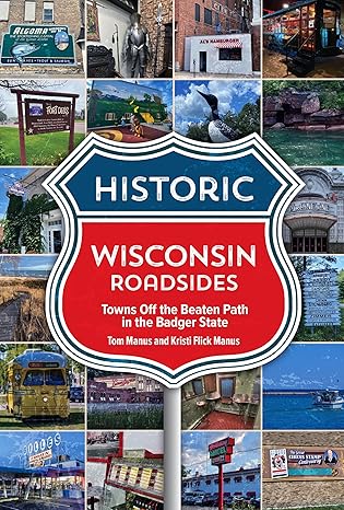 Historic Wisconsin Roadsides: Towns Off the Beaten Path in the Badger State
