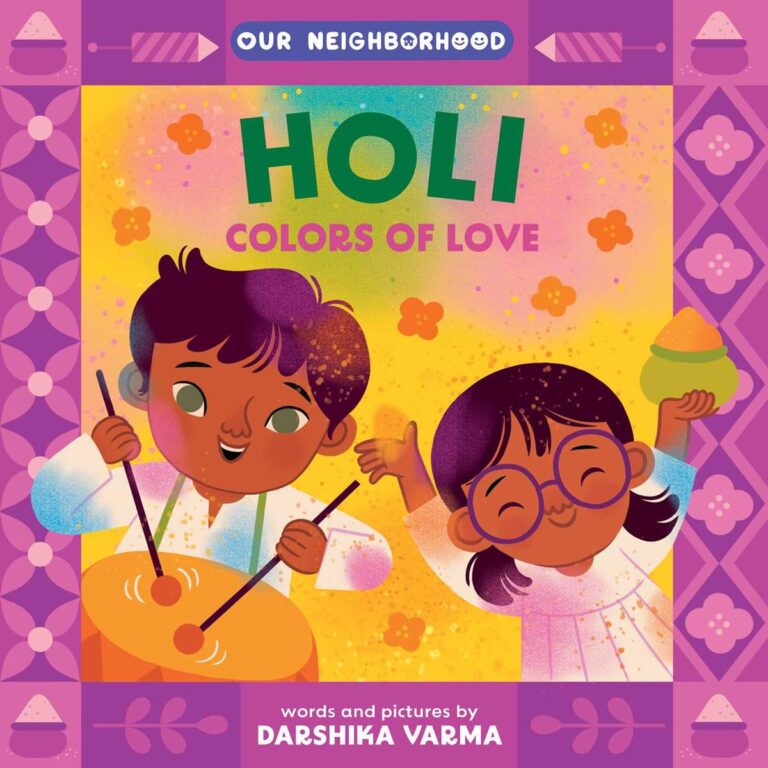 Holi: Colors of Love (An Our Neighborhood Series Board Book for Toddlers Celebrating Hindu Culture)