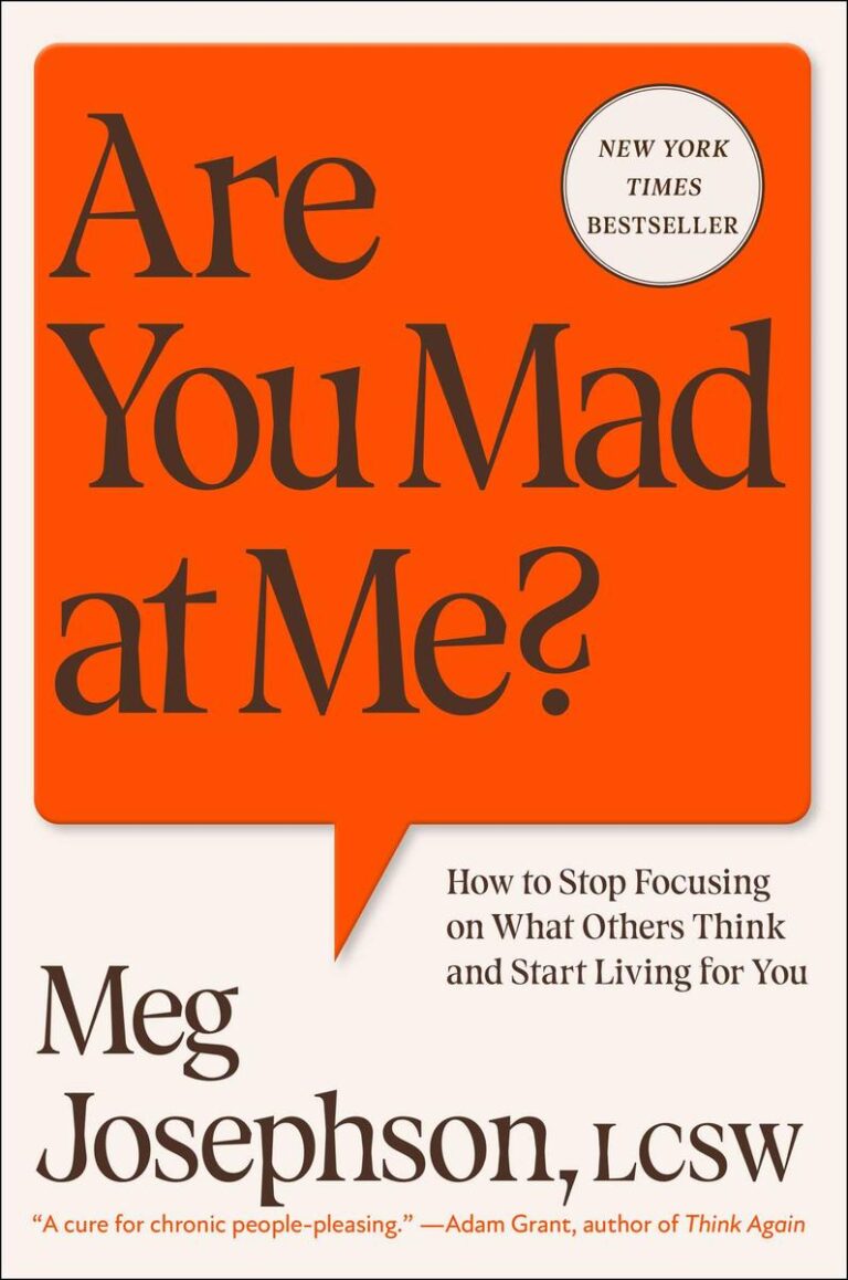 Are You Mad at Me? How to Stop Focusing on What Others Think and Start Living for You