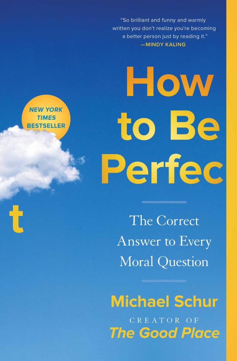 How to Be Perfect The Correct Answer to Every Moral Question