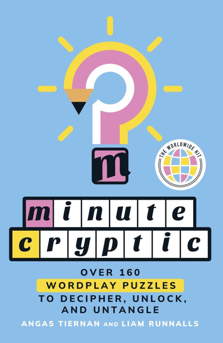 Minute Cryptic Over 160 Wordplay Puzzles to Decipher, Unlock, and Untangle