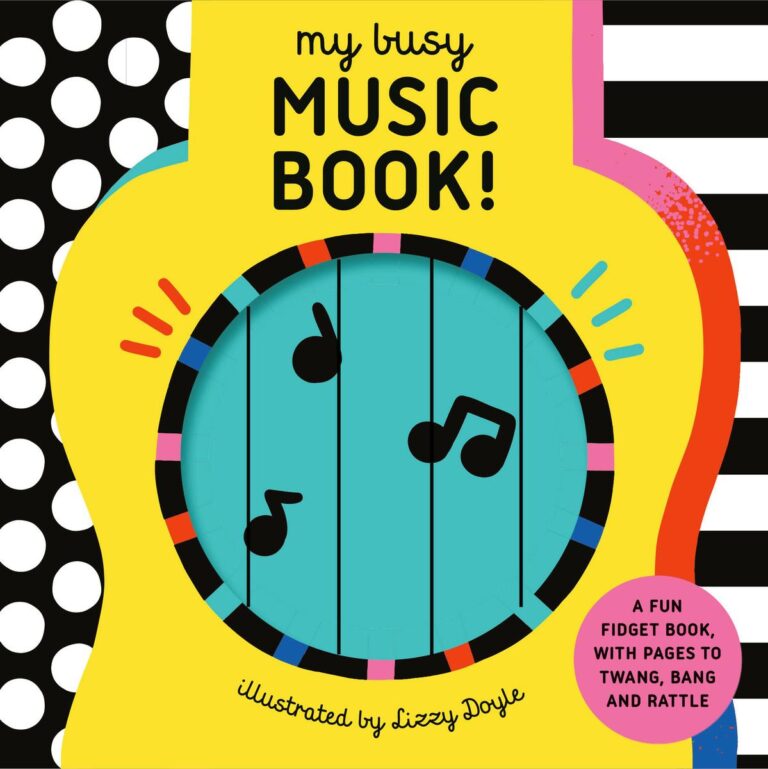 My Busy Music Book! A Playful Music Book with Pages to Twang, Bang, and Rattle!