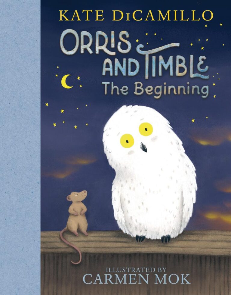 Orris and Timble The Beginning: (A Heartwarming Early Chapter Book About Friendship, Courage, and Helping Others - For Kids Ages 5-8 in Grades K-3)