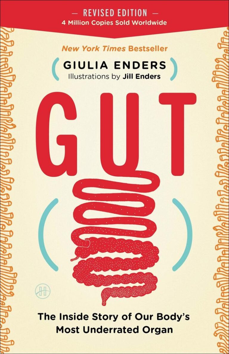 Gut The Inside Story of Our Body's Most Underrated Organ
