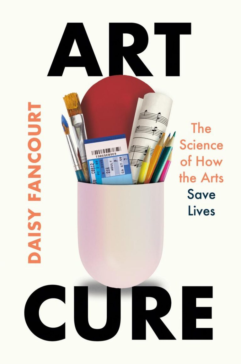 Art Cure The Science of How the Arts Save Lives