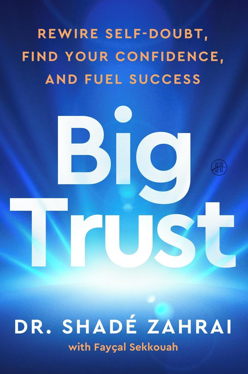 Big Trust Rewire Self-Doubt, Find Your Confidence, and Fuel Success