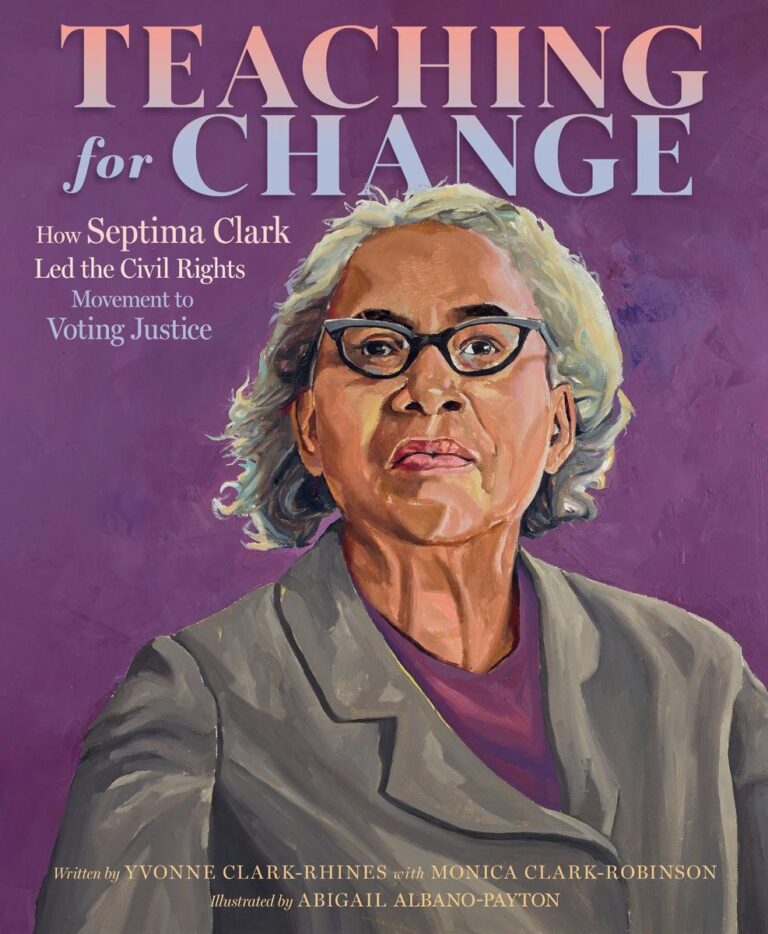 Teaching for Change How Septima Clark Led the Civil Rights Movement to Voting Justice