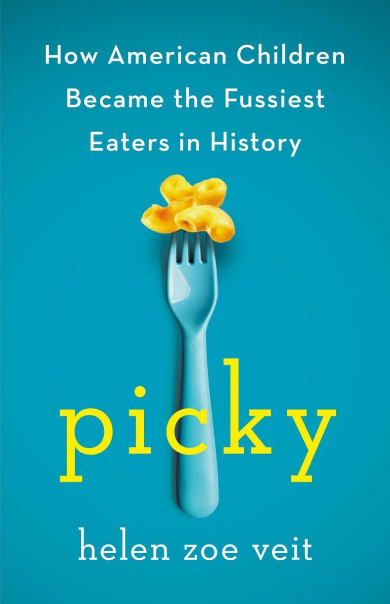 Picky How American Children Became the Fussiest Eaters in History