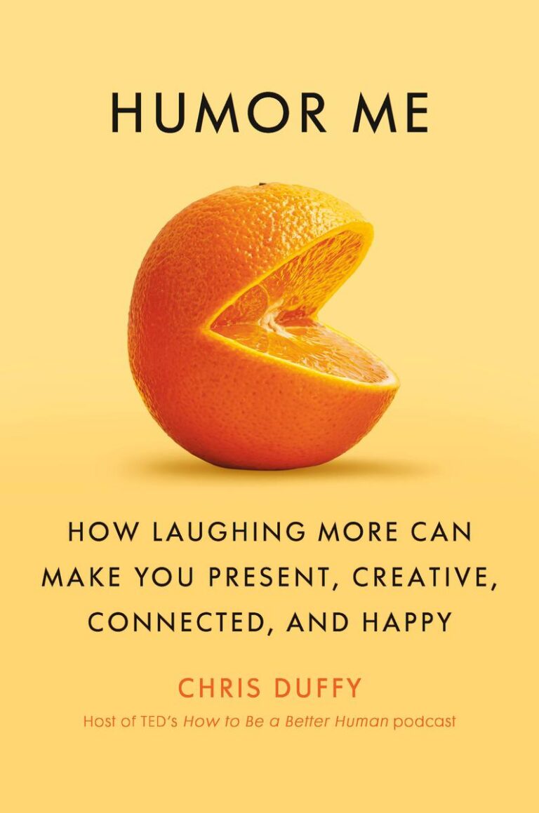 Humor Me How Laughing More Can Make You Present, Creative, Connected, and Happy