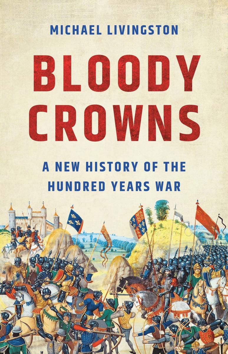 Bloody Crowns: A New History of the Hundred Years War | Hardcover
