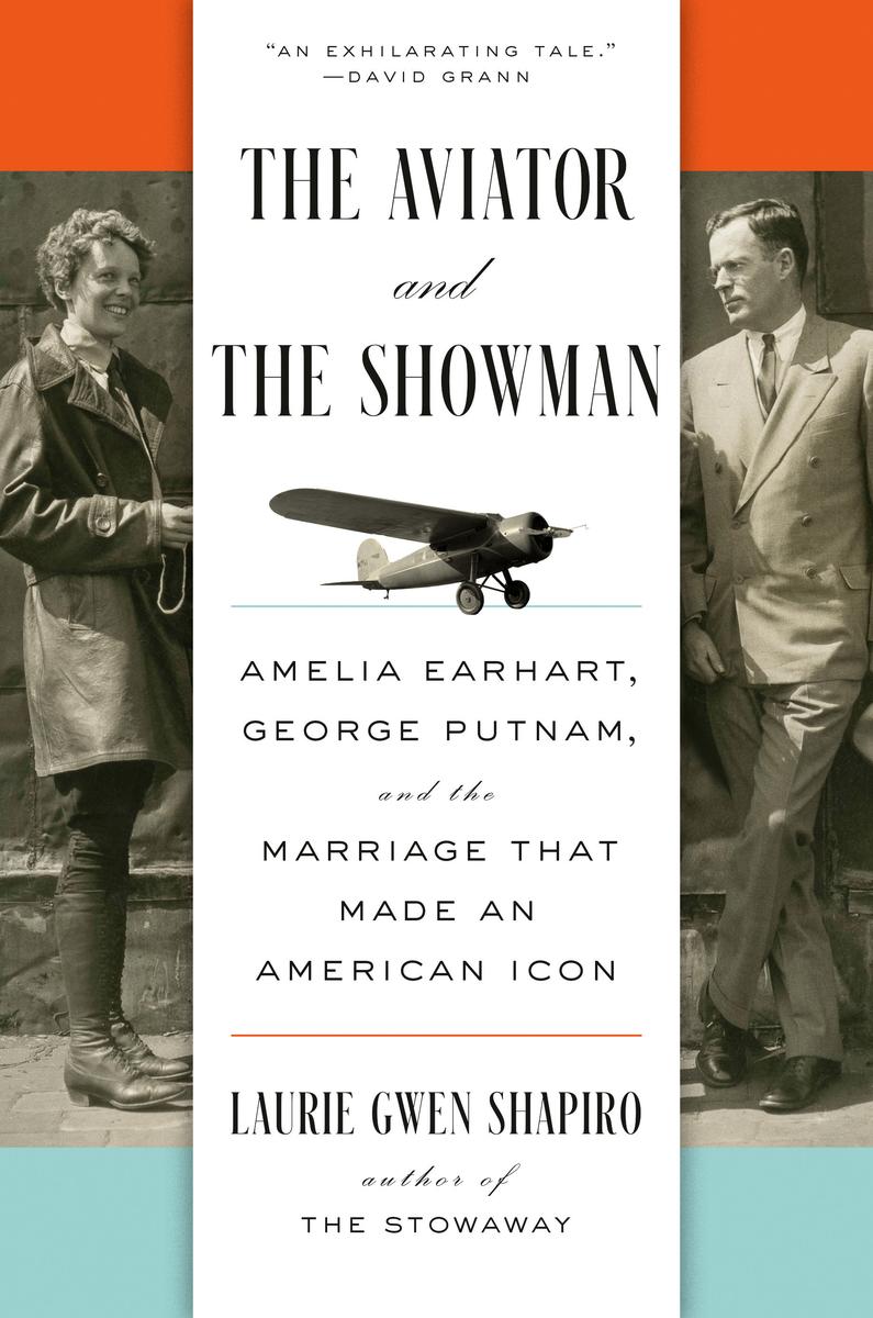 Aviator and the Showman: Amelia Earhart, George Putnam, and the Marriage That Made an American Icon | Hardcover