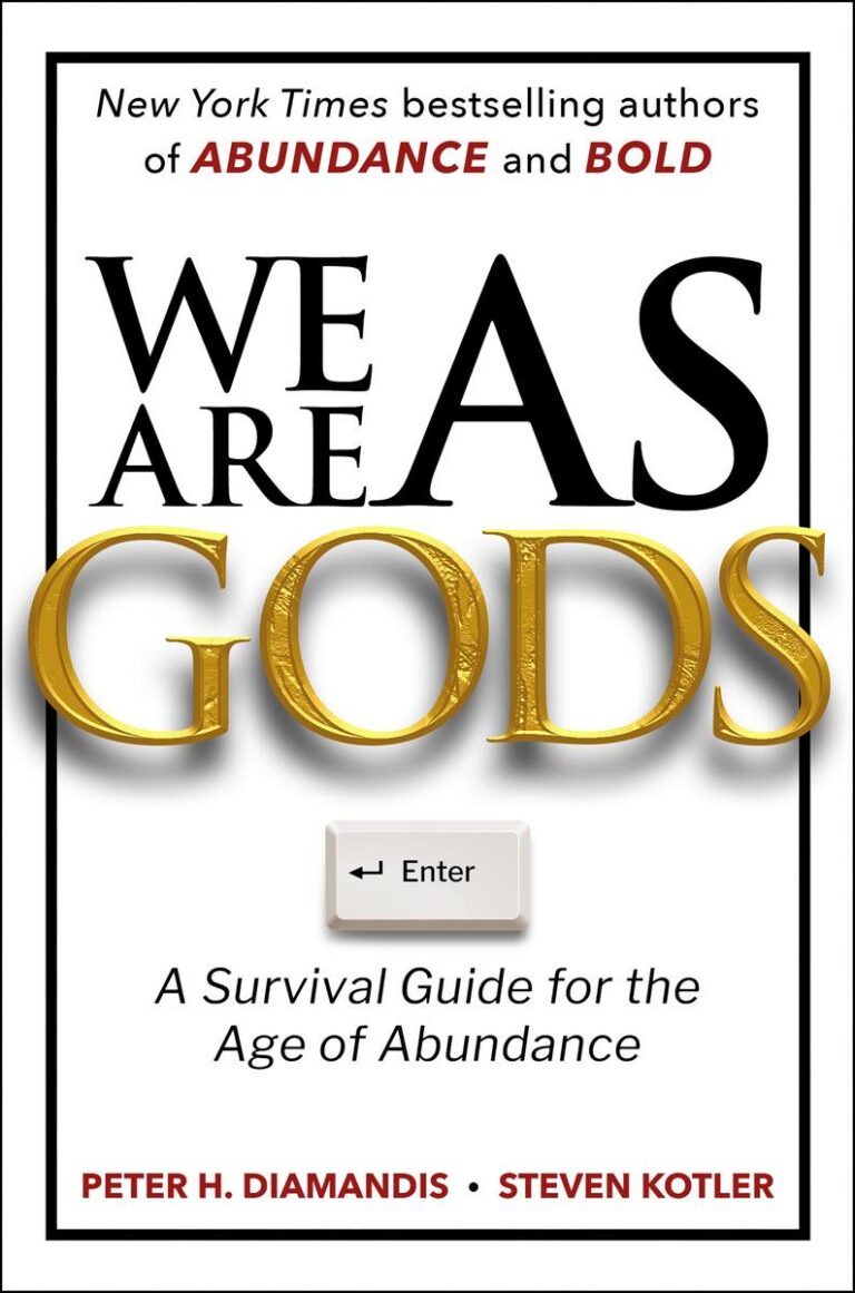 We Are as Gods A Survival Guide for the Age of Abundance