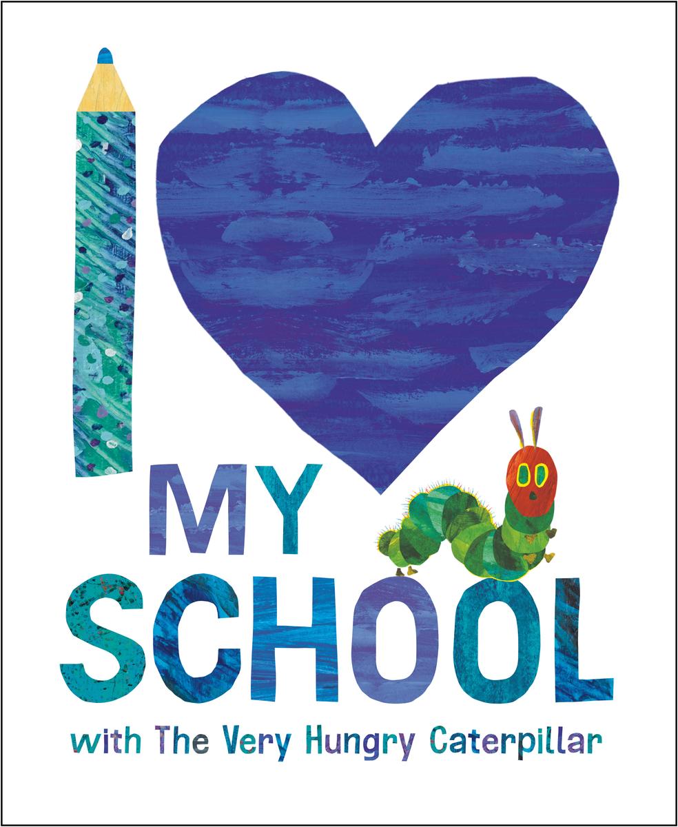I Love My School with The Very Hungry Caterpillar | Hardcover Paper over boards