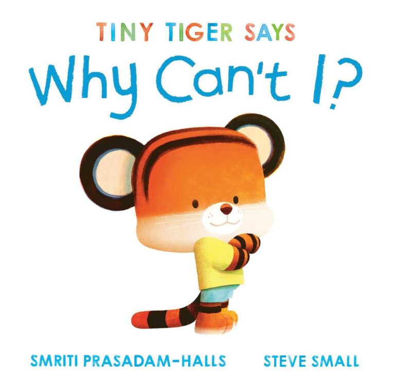 Tiny Tiger Says Why Can't I?  | Hardcover Picture Book